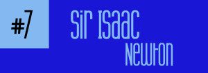 #7 - Sir Isaac Newton banner