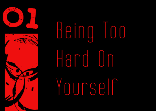1 hard on yourself