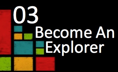 3 – Become An Explorer
