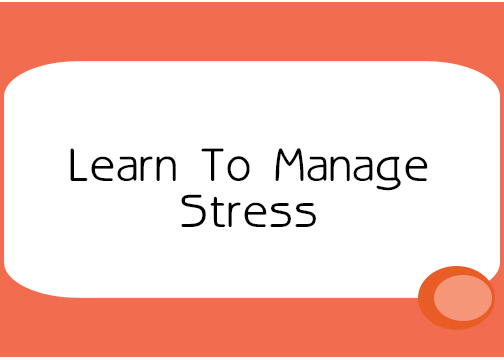 9 – Learn To Manage Stress