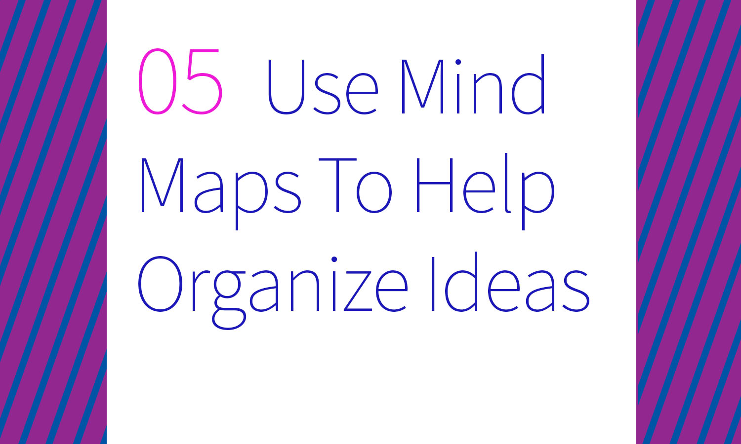 5- Use Mind Maps To Help Organize Ideas