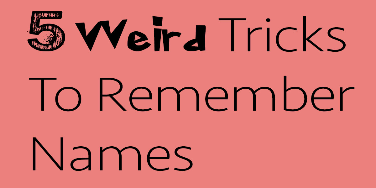 5 Weird Tricks To Remember Names