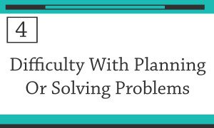 #4- information on difficulty with planning or solving problems