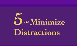 #5 tips on minimizing distractions