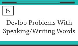 #6 photo of develop problems with speaking/writing words