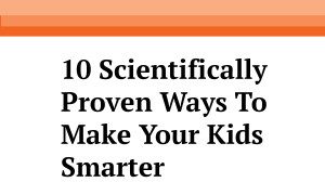 banner for scientific ways to make kids smarter