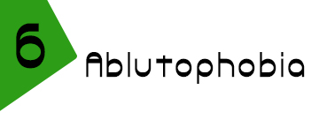 6_ablutophobia